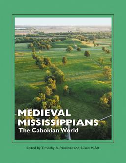 Medieval Mississippians The Cahokian World  9781938645327 Front Cover