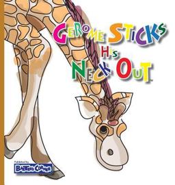 Gerome Sticks His Neck Out Mom's Choice Awards(r) Gold Recipient 2017 9781938647130 Front Cover