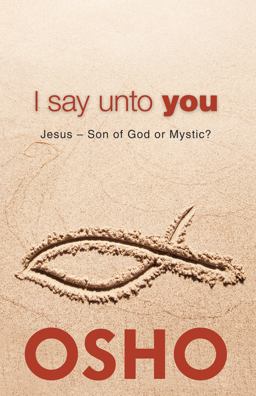 I Say unto You Jesus: Son of God or Mystic?  9781938755002 Front Cover
