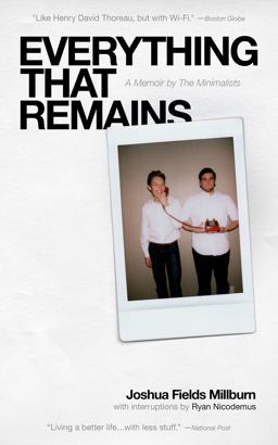 Everything That Remains A Memoir by the Minimalists  9781938793189 Front Cover