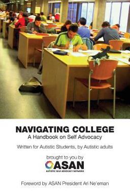 Navigating College A Handbook on Self Advocacy Written for Autistic Students from Autistic Adults  9781938800009 Front Cover