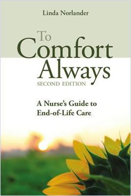 To Comfort Always A Nurse's Guide to End-Of-Life Care  9781938835506 Front Cover