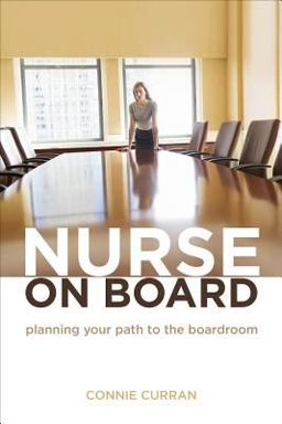 Nurse on Board Plotting Your Path to the Boardroom  9781938835926 Front Cover
