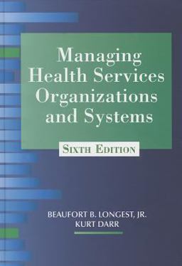Managing Health Services Organizations and Systems 6th 9781938870002 Front Cover