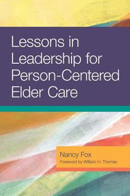 Lessons in Leadership for Person-Centered Elder Care  9781938870606 Front Cover