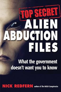Top Secret Alien Abduction Files What the Government Doesn't Want You to Know  9781938875168 Front Cover