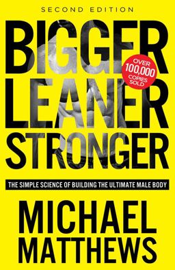 Bigger Leaner Stronger The Simple Science of Building the Ultimate Male Body 2nd 9781938895272 Front Cover