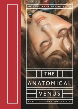 Anatomical Venus Wax, God, Death and the Ecstatic  9781938922916 Front Cover