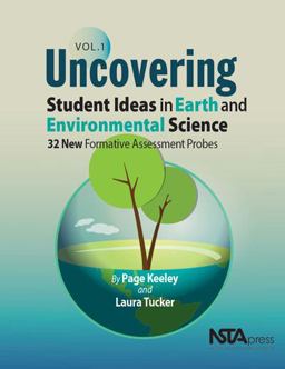 Uncovering Student Ideas in Earth and Environmental Science: 32 New Formative Assessment Probes  9781938946479 Front Cover