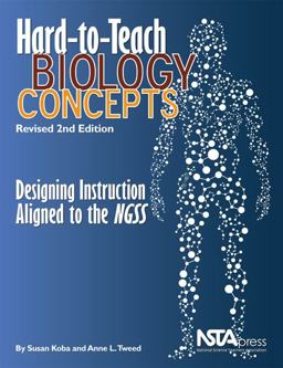 Hard-To-Teach Biology Concepts Designing Instruction Aligned to the NGSS 2nd 9781938946486 Front Cover