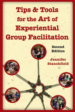 Tips & Tools for the Art of Experiential Group Facilitation:  9781939019196 Front Cover