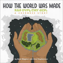 How the World Was Made / áŽ¡áŽ¶áŽ¯ áŽ¤á™á¢áŽ¿ á£áŽ³áŽ© áŽ§áƒáŽ®á“  9781939053374 Front Cover