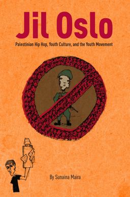 Jil Oslo Palestinian Hip Hop, Youth Culture, and the Youth Movement 1st 9781939067074 Front Cover