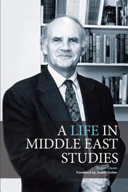 A Life in Middle East Studies A Life in Middle East Studies