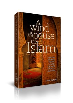 Wind in the House of Islam How God Is Drawing Muslims Around the World to Faith in Jesus Christ  9781939124036 Front Cover