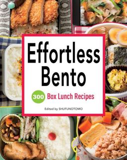 Effortless Bento 300 Box Lunch Recipes  9781939130372 Front Cover