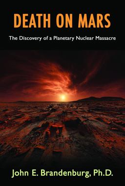 Death on Mars The Discovery of a Planetary Nuclear Massacre  9781939149381 Front Cover