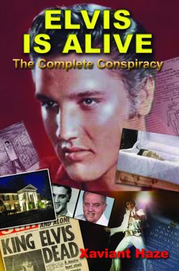 Elvis Is Alive The Complete Conspiracy  9781939149398 Front Cover