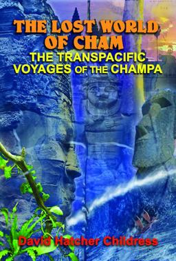 Lost World of Cham The Trans-Pacific Voyages of the Champe 2017 9781939149725 Front Cover