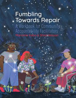 Fumbling Towards Repair A Workbook for Community Accountability Facilitators  9781939202321 Front Cover