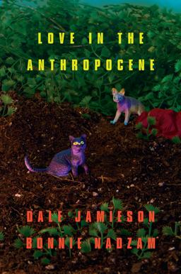 Love in the Anthropocene  9781939293909 Front Cover