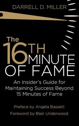 16th Minute of Fame An Insider's Guide for Maintaining Success Beyond 15 Minutes of Fame  9781939447753 Front Cover