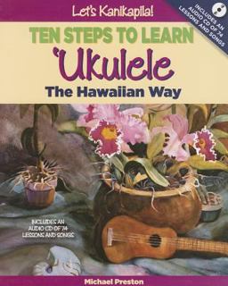 Let's Kanikapila! Ten Steps to Learn 'Ukulele the Hawaiian Way  9781939487148 Front Cover