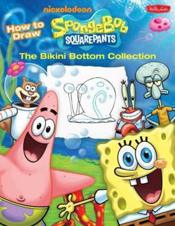 Learn to Draw Spongebob Squarepants: the Bikini Bottom Collection Learn to Draw Spongebob Squarepants: the Bikini Bottom Collection