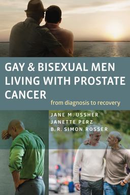 Gay and Bisexual Men Living with Prostate Cancer From Diagnosis to Recovery  9781939594259 Front Cover