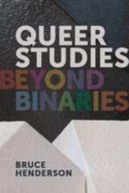Queer Studies Beyond Binaries  9781939594327 Front Cover