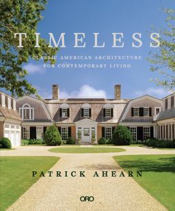 Timeless Classic American Architecture for Contemporary Living  9781939621931 Front Cover