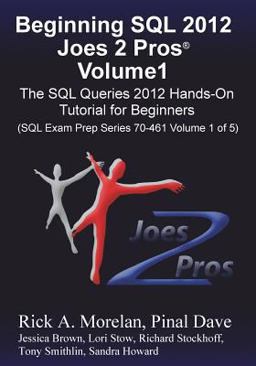 Beginning SQL 2012 Joes 2 Pros Volume 1 The SQL Queries 2012 Hands-On Tutorial for Beginners (SQL Exam Prep Series 70-461 Volume 1 Of 5)  9781939666000 Front Cover
