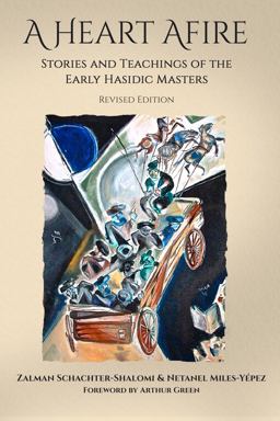 A Heart Afire: Stories and Teachings of the Early Hasidic Masters  9781939681614 Front Cover