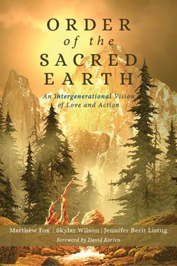Order of the Sacred Earth An Intergenerational Vision of Love and Action  9781939681867 Front Cover