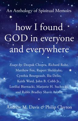 How I Found God in Everyone and Everywhere An Anthology of Spiritual Memoirs  9781939681881 Front Cover