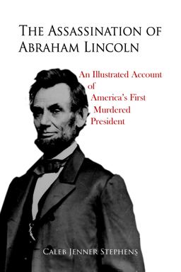 The Assassination of Abraham Lincoln The Assassination of Abraham Lincoln