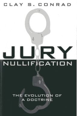 Jury Nullification The Evolution of a Doctrine  9781939709004 Front Cover
