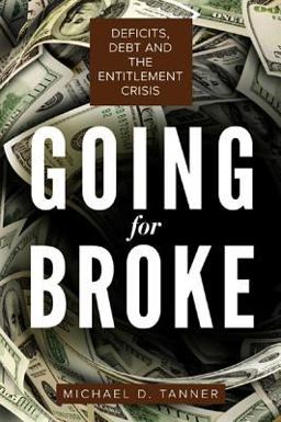 Going for Broke Deficits, Debt, and the Entitlement Crisis  9781939709745 Front Cover