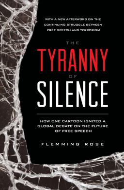 Tyranny of Silence How One Cartoon Ignited a Global Debate on the Future of Free Speech 2nd 9781939709998 Front Cover