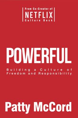 Powerful Building a Culture of Freedom and Responsibility  9781939714091 Front Cover