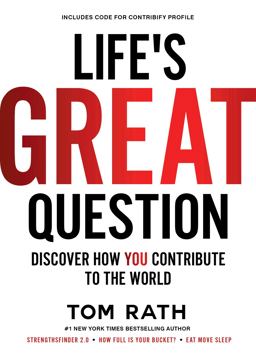 Life's Great Question Discover How You Contribute to the World  9781939714176 Front Cover