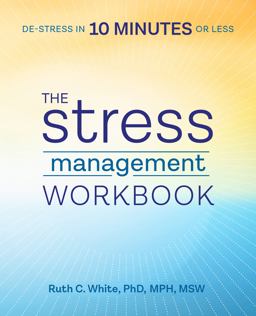Stress Management Workbook De-Stress in 10 Minutes or Less  9781939754240 Front Cover