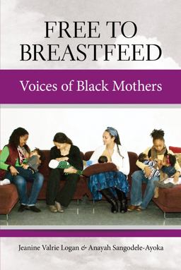 Free to Breastfeed Voices of Black Mothers  9781939807113 Front Cover