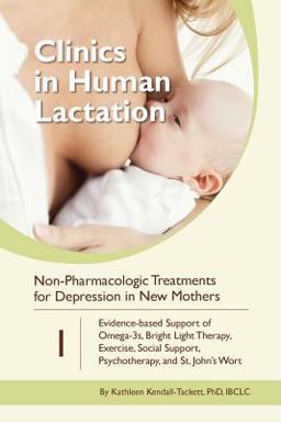 Non-Pharmacologic Treatments for Depression in New Mothers Evidence-Based Support of Omega-3s, Bright Light Therapy, Exercise, Social Support, Psychotherapy, and St. John's Wort  9781939807984 Front Cover