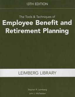 The Tools and Techniques of Employee Benefit and Retirement Planning