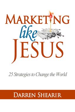 Marketing Like Jesus 25 Strategies to Change the World  9781940024134 Front Cover