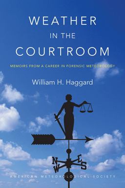 Weather in the Courtroom Memoirs from a Career in Forensic Meteorology  9781940033952 Front Cover