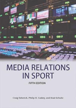 Media Relations in Sport 5th Edition  9781940067360 Front Cover