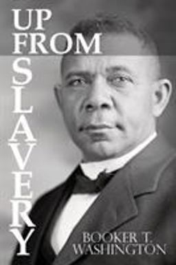 Up from Slavery by Booker T. Washington