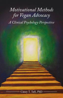 Motivational Methods for Vegan Advocacy A Clinical Psychology Perspective  9781940184289 Front Cover